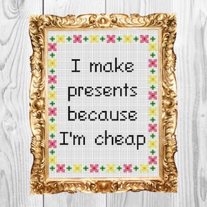 I make presents because I&#39;m cheap - Funny Christmas Gift Cross Stitch Pattern - Instant Download
