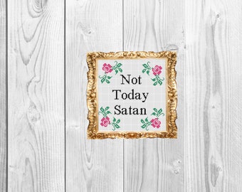 Not Today Satan - Funny Snarky and Subversive Cross Stitch Pattern - Instant Download