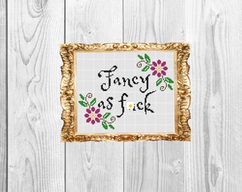 Fancy as f*ck - Snarky and Subversive Cross Stitch Pattern - Instant Download