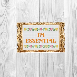 I&#39;m essential - Snarky, Funny Subversive Cross Stitch Pattern - Instant Download