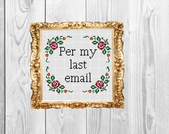 Per my last email - Office Funny Subversive Snarky  Cross Stitch Pattern - Instant Download