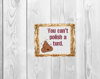 You can't polish a turd - Funny Subversive Snarky Bathroom sign - Instant Download