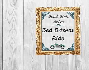 Good Girls Drive, Bad Bitches Ride -  Funny Modern Feminist Harley Motorcycle Cross Stitch Pattern - Instant Download