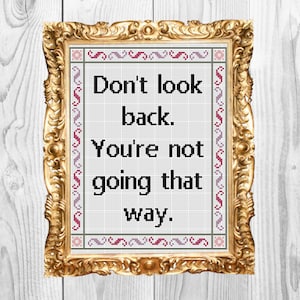 Don&#39;t look back, you&#39;re not going that way - Motivational Cross Stitch Pattern - Instant Download