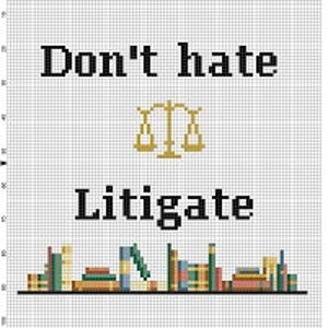 don-t-hate-litigate-office-funny-subversive-snarky-cross-stitch