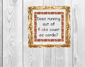 Zählt das Auslaufen von F*cks als Cardio?  -Snarky Subversive Lustige Dirty Bestie Kreuzstich Muster - Sofort Download