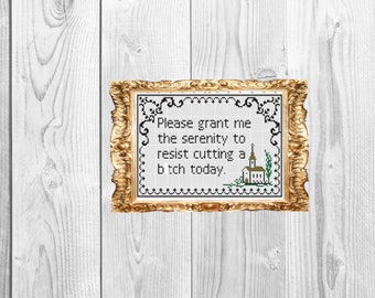 Please grant me the serenity to resist cutting a bitch today - Sassy Subversive Snarky Funny Cross Stitch Pattern - Instant Download