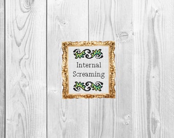 Internal Screaming - Modern, subversive, snarky, funny,  Cross Stitch Pattern , - Instant Download