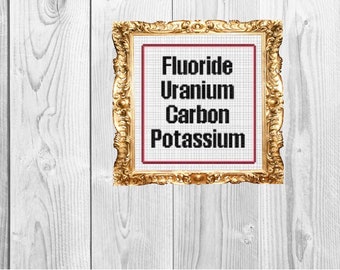 Fluoride Uranium Carbon Potassium - Chemistry Swear word snarky subversive Funny Office Work Cross Stitch Pattern - Instant Download