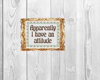 Apparently I have an attitude - Cross Stitch Pattern - Instant Download