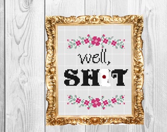 Well, Sh*t - Subversive Snarky Funny Cross Stitch Pattern - Instant Download
