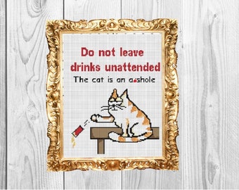 Don't Leave your drinks unattended, the cat is an as*hole -  Funny Modern Kawaii Cross Stitch PDF Pattern - Instant Download