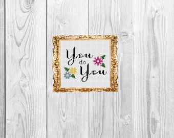 You do you -  Motivational love - Cross Stitch Pattern - Instant Download