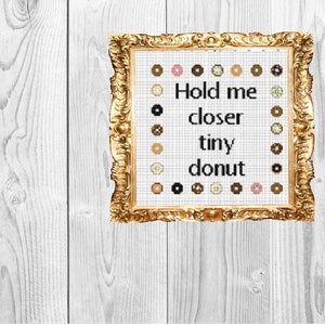 Halt mich näher winziger Donut - Snarky subversive lustige Motivations-Kreuzstich-Muster - Instant Download