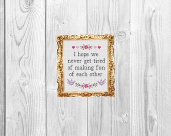 I hope we never get tired of making fun of each other - Snarky Subversive Cross Stitch Pattern - Instant Download