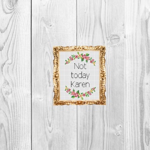 Not today karen - funny subversive snarky  Cross Stitch Pattern - Instant Download