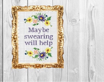 Maybe Swearing Will Help - Funny Motivational Modern Subversive Cross Stitch Pattern - Instant Download