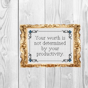 Your worth is not determined by your productivity - Sassy Subversive Snarky Funny Cross Stitch Pattern - Instant Download