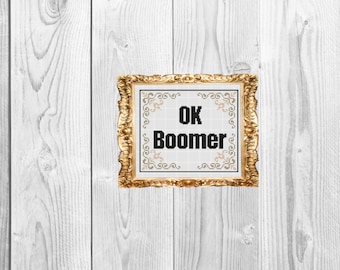 OK Boomer - Funny Snarky Cross Stitch Pattern - Instant Download