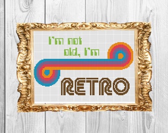 Ik ben niet oud, ik ben retro - vintage funky 70's subversieve snarky verjaardag - Cross Stitch Patroon - Instant Download