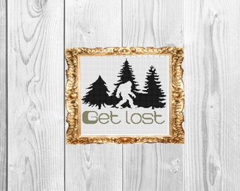 Get Lost Bigfoot -  Funny Subversive Snarky  Cross Stitch Pattern - Instant Download