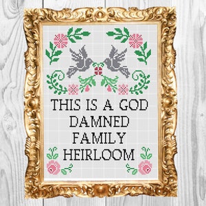 This is a god damn family heirloom funny gift subversive snarky Cross Stitch Pattern - Instant Download