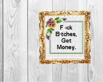 F*ch B*tches, get money - snarky funny subversive Cross Stitch Pattern - Instant Download