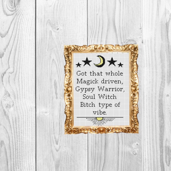 Got that magick driven gypsy warrior soul witch bitch vibe - Funny Subversive Snarky Halloween Cross Stitch Pattern - Instant Download