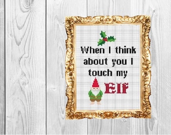 When I think about you I touch my elf - Funny Christmas Cross Stitch Pattern - Instant Download