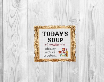 Todays Soup whiskey with ice croutons  - Funny Snarky Subversive Modern Cross Stitch Pattern - Instant Download