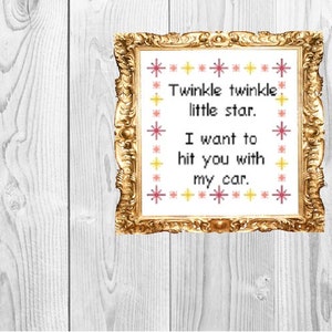 Twinkle Twinkle Little Star. I want to hit you with my car. Funny Modern Cross Stitch Pattern - Instant Download