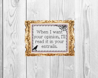 When I want your opinion, I will read it in your entrails - Witchy Dark Funny Cross Stitch Pattern - Instant Download