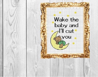 Wake the Baby and I'll Cut You - Subversive Funny Modern Cross Stitch Pattern - New Baby Stitch - Instant Download