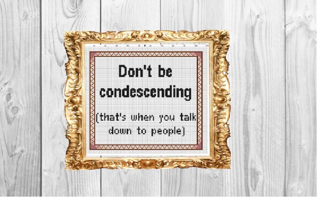 Talking Down Don't Be Condescending (that's When You Talk Down to People) - Funny ...