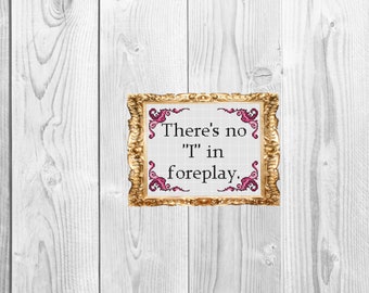 There's no I in foreplay - Funny Subversive and Snarky Cross Stitch Pattern - Instant Download