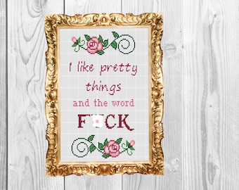 I like pretty things and the word f*ck - funny subversive feminist girly Cross Stitch Pattern - Instant Download
