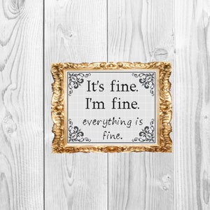It&#39;s fine, I&#39;m fine, everything is fine - Funny Modern Snarky Cross Stitch Pattern - Instant Download