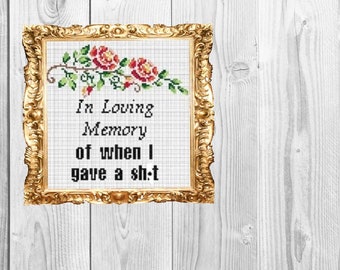 In loving memory of when I gave a sh*t- Cross Stitch Pattern - Instant Download