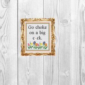 Go choke on a big c*ck - Snarky, Funny Subversive Cross Stitch Pattern - Instant Download