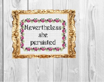 Nevertheless she persisted -  Funny Modern Cross Stitch Pattern - Instant Download