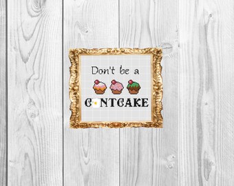 Don't be a c*ntcake - Funny Mature Subversive Snarky Cross Stitch Pattern - Instant Download