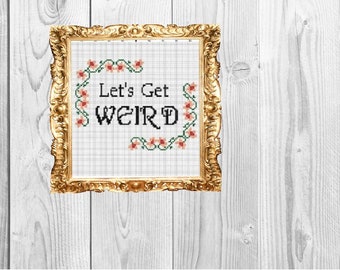 Let's Get Weird -  Valentine Love, Wedding, Marriage, Bestie, Cross Stitch Pattern - Instant Download