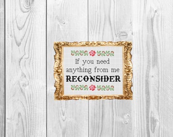 If you need anything from me reconsider - Funny Subversive Cross Stitch Pattern - Instant Download