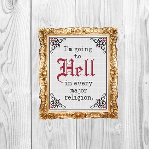 I&quot;m going to hell in every major religion - Funny Snarky Cross Stitch Pattern - Instant Download