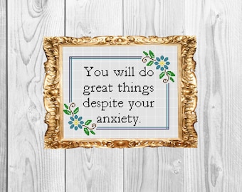 You will do great things despite your anxiety - motivational quote cheer up  Cross Stitch Pattern - Instant Download