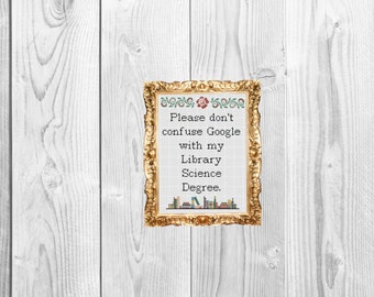 Please don't confuse google with my library science degree - Funny Modern Snarky Cross Stitch Pattern - Instant Download