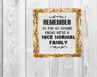 As far as anyone knows, we are a nice normal family - Cross Stitch Pattern - Instant Download