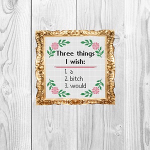 Three things I wish - Funny Subversive and Snarky Cross Stitch Pattern - Instant Download