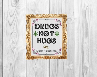 Drugs, not hugs - don't touch me - Modern, subversive, snarky, funny,  Cross Stitch Pattern , - Instant Download