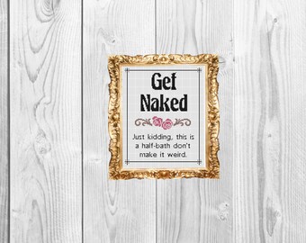 Get Naked, just kidding this is a half bath don't make it weird - Snarky, Funny Subversive Cross Stitch Pattern - Instant Download
